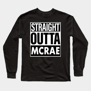 Mcrae Name Straight Outta Mcrae Long Sleeve T-Shirt